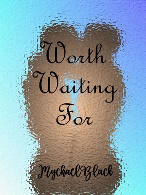 cover image of Worth Waiting For